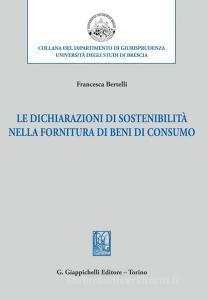 Ebook Le dichiarazioni di sostenibilità nella fornitura di beni di consumo - e-Book di Francesca Bertelli edito da Giappichelli Editore