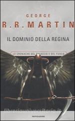 Il dominio della Regina. Le cronache del ghiaccio e del fuoco vol.8.pdf