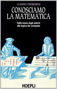 Conosciamo la matematica. Dalle teorie degli antichi alla logica dei computer.pdf