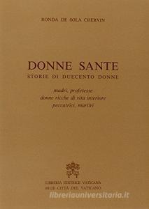 Donne sante. Storie di duecento donne: madri, profetesse, donne ricche di vita interiore, peccatrici, martiri.pdf