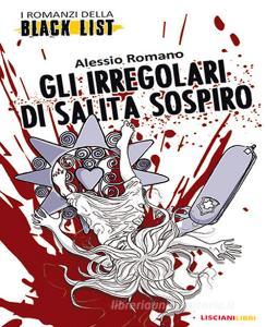Gli irregolari di Salita Sospiro. I romanzi della black list.pdf