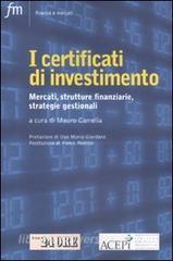 I certificati di investimento. Mercati, strutture finanziarie, strategie gestionali.pdf