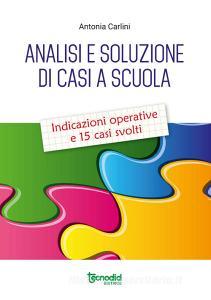 Analisi e soluzione di casi a scuola. Indicazioni operative e 15 casi svolti.pdf