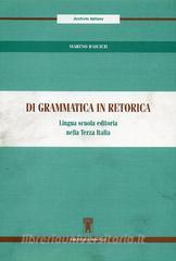 Di grammatica in retorica. Lingua scuola editoria nella terza Italia.pdf