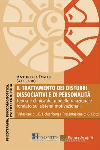 Il trattamento dei disturbi dissociativi e di personalità. Teoria e clinica del modello relazionale fondato sui sistemi motivazionali.pdf