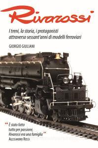 Rivarossi. I treni, la storia, i protagonisti attraverso sessantanni di modelli ferroviari. Ediz. illustrata.pdf