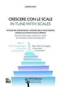 Crescere con le scale. Metodo per limpostazione intonata della mano sinistra grazie allo studio di scale e arpeggi. Ediz. italiana e inglese. Con File audio per il vol.1.pdf