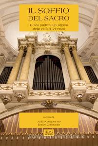 Il soffio del sacro. Guida pratica agli organi della città di Vicenza. Con CD-Audio.pdf