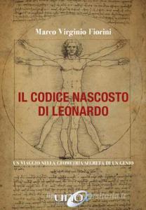 Il codice nascosto di Leonardo. Un viaggio nella geometria segreta di un genio.pdf