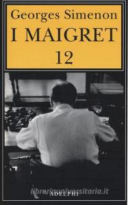 I Maigret: Maigret e i vecchi signori-Maigret e il ladro indolente-Maigret e le persone perbene-Maigret e il cliente del sabato-Maigret e il barbone vol.12.pdf