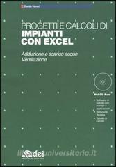 Progetti e calcoli di impianti con Excel. Adduzione e scarico acque, ventilazione. Con CD-ROM.pdf