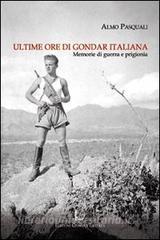 Ultime ore di Gondar italiana. Memorie di guerra e di prigionia.pdf