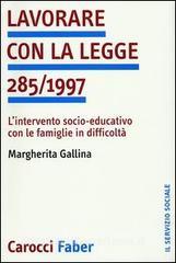 Lavorare con la legge 285/1997. Lintervento socio-educativo con le famiglie in difficoltà.pdf