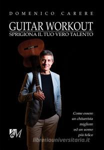 Guitar workout. Sprigiona il tuo vero talento.pdf