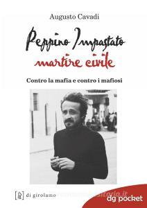 Peppino Impastato martire civile. Contro la mafia e contro i mafiosi.pdf