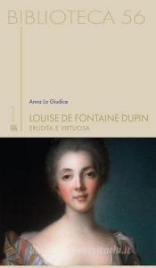 Ebook Louise de Fontaine Dupin di Anna Lo Giudice edito da Edizioni Sette Città