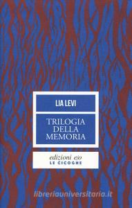 Trilogia della memoria. Tre romanzi allombra delle leggi razziali. Una bambina e basta-L albergo della magnolia-L amore mio non può.pdf