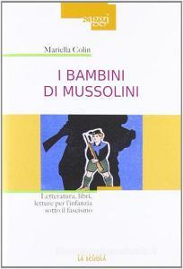 I bambini di Mussolini. Letteratura, libri, letture per linfanzia sotto il fascismo.pdf