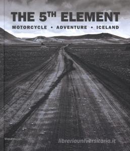 The 5th element. Motorcycle, adventure, Iceland. Ediz. italiana e inglese.pdf