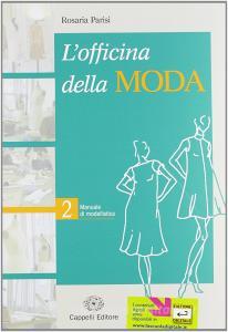 L officina della moda. Manuale di modellistica. Per le Scuole superiori vol.2.pdf