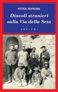 Diavoli stranieri sulla Via della seta. La ricerca dei tesori perduti dellAsia centrale.pdf