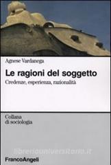 Le ragioni del soggetto. Credenze, esperienza, razionalità.pdf