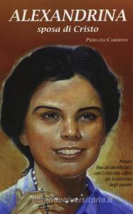 Alexandrina sposa di Cristo. La vita e le esperienze mistiche della beata Alexandrina Da Costa salesiana cooperatrice.pdf