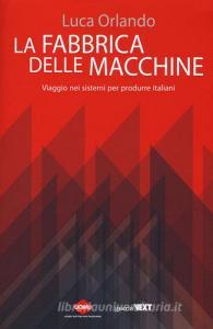 La fabbrica delle macchine. Viaggio nei sistemi per produrre italiani.pdf