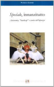 Speciale, innanzitutto. Autonomia, «Handicap» e scuola dellinfanzia.pdf