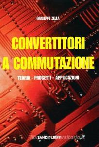 Convertitori a commutazione. Teoria, progetti, applicazioni.pdf