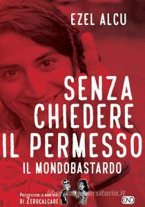 Senza chiedere il permesso. il mondobastardo alcu ezel, end ... Il permesso