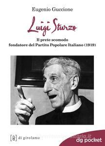 Luigi Sturzo. Il prete scomodo fondatore del Partito popolare italiano (1919).pdf