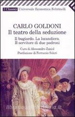 Il teatro della seduzione. Il bugiardo-La locandiera-Il servitore di due padroni.pdf