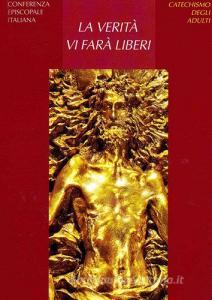 La verità vi farà liberi. Catechismo degli adulti.pdf