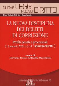La nuova disciplina dei delitti di corruzione. Profili penali e processuali (L. 9 gennaio 2019, n.3 c.d. «spazzacorrotti»).pdf