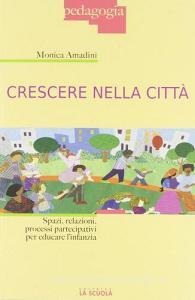 Crescere nella città. Spazi, relazioni, processi partecipativi per educare linfanzia.pdf