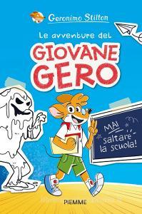 Ebook Le avventure del giovane Gero - Mai saltare la scuola! di Stilton Geronimo edito da Piemme