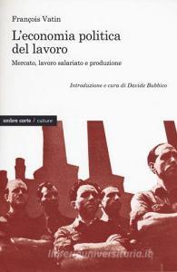 L economia politica del lavoro. Mercato, lavoro salariato e produzione.pdf