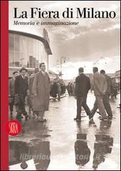 La Fiera di Milano. Memoria e immaginazione. Ediz. italiana e inglese.pdf
