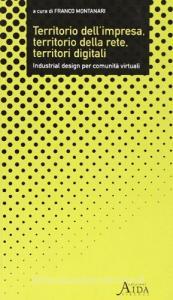 Territorio dellimpresa, territorio della rete, territori digitali. Industrial design per comunità virtuali.pdf
