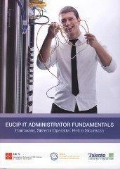 EUCIP IT Administrator Fundamentals - Hardware, Sistemi Operativi, Reti e Sicurezza.pdf