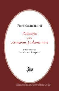 Ebook Patologia della corruzione parlamentare di Piero Calamandrei, Gianfranco Pasquino edito da Edizioni di Storia e Letteratura