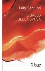 Libro Ebook Il ballo della sposa di Santucci Luigi di San Paolo Edizioni
