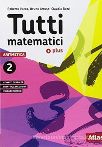 Tutti matematici 2 Plus. Aritmetica 2. Geometria 2. Matematica attiva. Per la Scuola media. Con ebook. Con espansione online.pdf