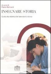 Insegnare storia. Guida alla didattica del laboratorio storico.pdf