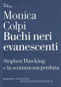 Buchi neri evanescenti. Stephen Hawking e la scommessa perduta.pdf