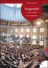 Dingpolitik. Come rendere le cose pubbliche retedem.it Image