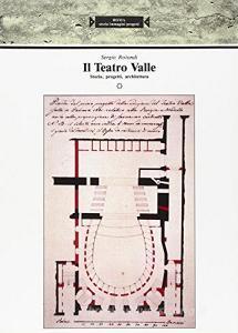 Il teatro Valle. Storia, progetti, architettura.pdf