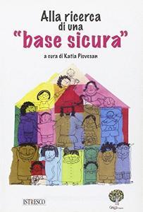 Alla ricerca di una «base sicura». Lesperienza di accoglienza di minori condivisa da una rete di famiglie.pdf