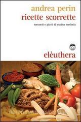 Ricette scorrette. Racconti e piatti di cucina meticcia.pdf